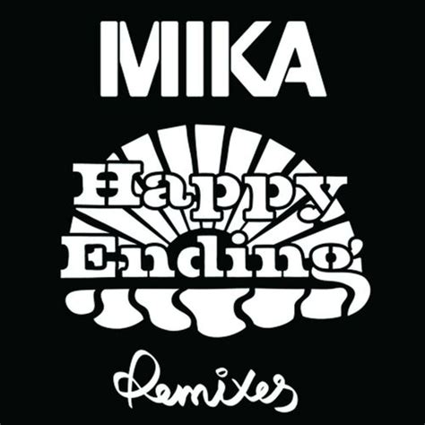 MIKA - Happy Ending (Remixes) : chansons et paroles | Deezer