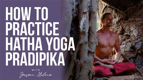 How to Practice Hatha Yoga Pradipika | Practicing Fundamental Text of ...