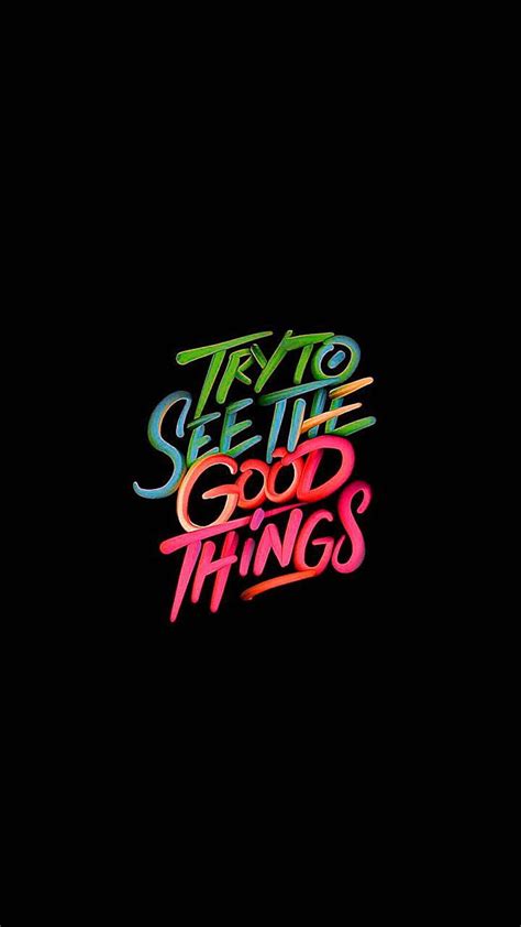 See the good things, love, quotes, positive, HD phone wallpaper | Peakpx