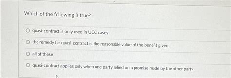 Solved Which of the following is true?quasi-contract is only | Chegg.com