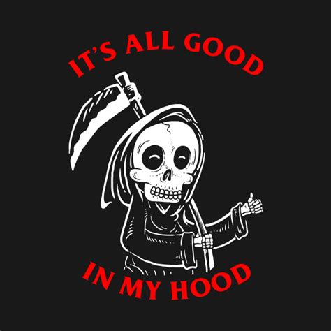 All Good In My Hood - Grim Reaper - T-Shirt | TeePublic