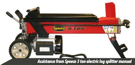 Assistance from Speeco 5 ton electric log splitter manual