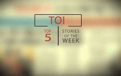 Top 5 stories of the week | News - Times of India Videos