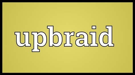 Upbraid Meaning - YouTube