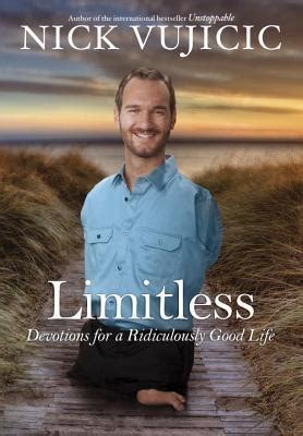 Limitless: Devotions for a Ridiculously Good Life by Nick Vujicic | Goodreads