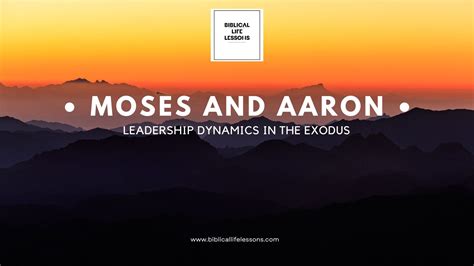 Moses and Aaron: Leadership Dynamics in the Exodus - Biblical Life Lessons