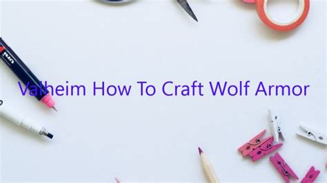 Valheim How To Craft Wolf Armor - February 2023 - Uptowncraftworks.com