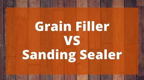 Grain Filler VS Sanding Sealer: What’s the Difference? - Top Woodworking Advice