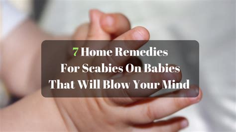 7 Home Remedies For Scabies On Babies That Will Blow Your Mind