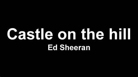 Castle on the hill Ed Sheeran [lyrics] testo e traduzione - YouTube