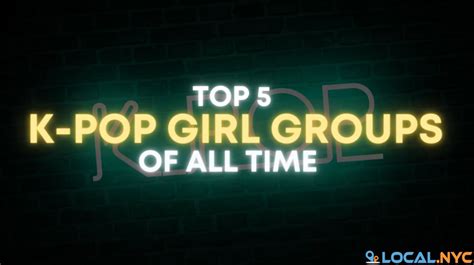 Top 5 K-Pop Girl Groups of All Time - Local NYC