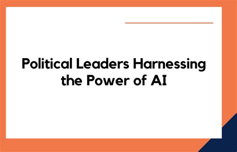 Smart Campaigning: Political Leaders Harnessing the Power of AI ...