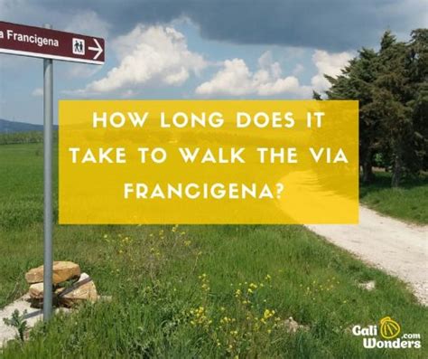 How Long Does The Via Francigena Take? | Galiwonders