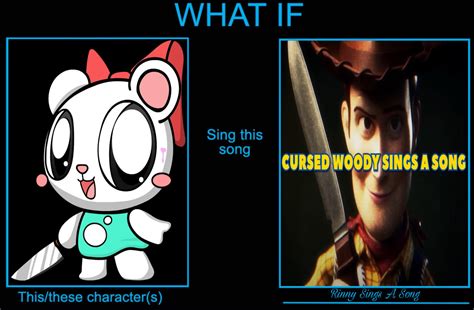 What If Rinny Sings Cursed Woody Sings A Song by Kingentheo1 on DeviantArt