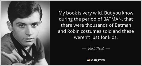 TOP 15 QUOTES BY BURT WARD | A-Z Quotes