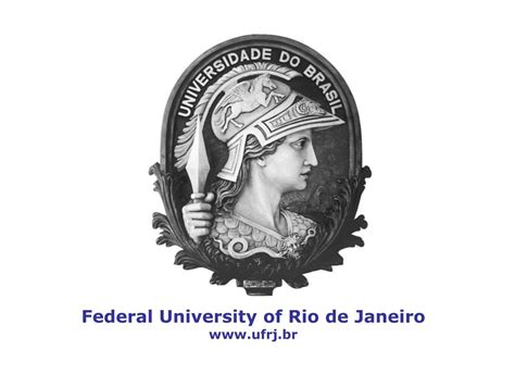 PPT - Federal University of Rio de Janeiro www.ufrj.br PowerPoint Presentation - ID:1766584