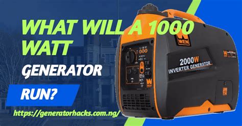 FAQs: What Will A 1000 Watt Generator Run? - Generator Hacks