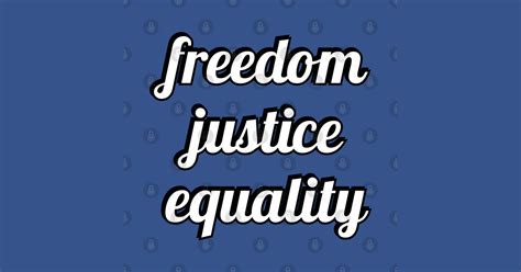 FREEDOM JUSTICE EQUALITY - Social Justice - T-Shirt | TeePublic