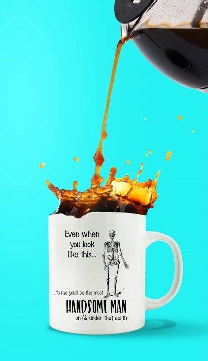 Gift mug for him | funny gift | romantic love quote | funny macabre gift | Mugs, Coffee lover ...