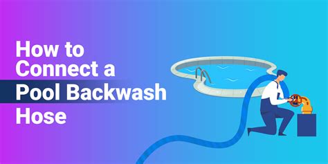 How to Connect a Pool Backwash Hose to Filter [3 Easy Steps]