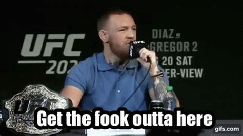 Get The Fook Outta Here Conor Mcgregor GIF - Get The Fook Outta Here ...