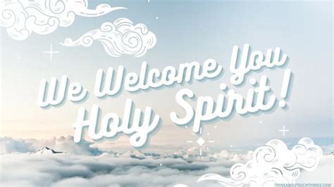 4 Ways To Welcome The Holy Spirit In Your Life | Think About Such Things