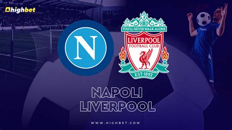 Napoli vs Liverpool - highbet Match Preview - HighBet Blog