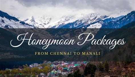 3 Tips to Enjoy Manali Honeymoon Packages from Chennai