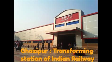 Ghazipur City Transforming Railway Station of IR | Explorer Divyanshu - 2019 - YouTube