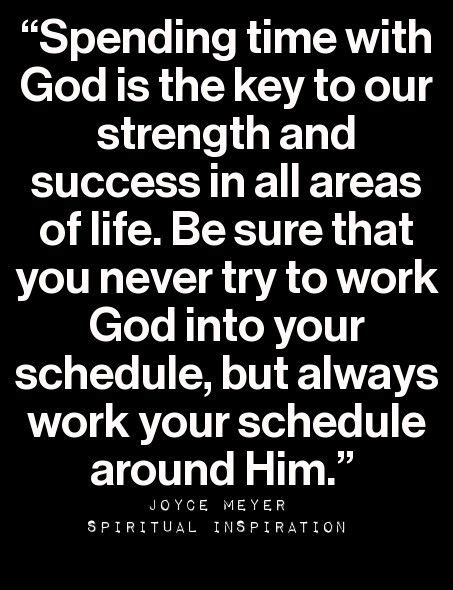 .Spending time with God is key to our strength and success in all areas of life. Verse Quotes ...