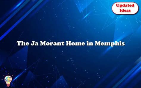 The Ja Morant Home in Memphis – Updated Ideas