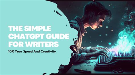 The Simple ChatGPT Guide For Writers (10x Your Speed And Creativity ...