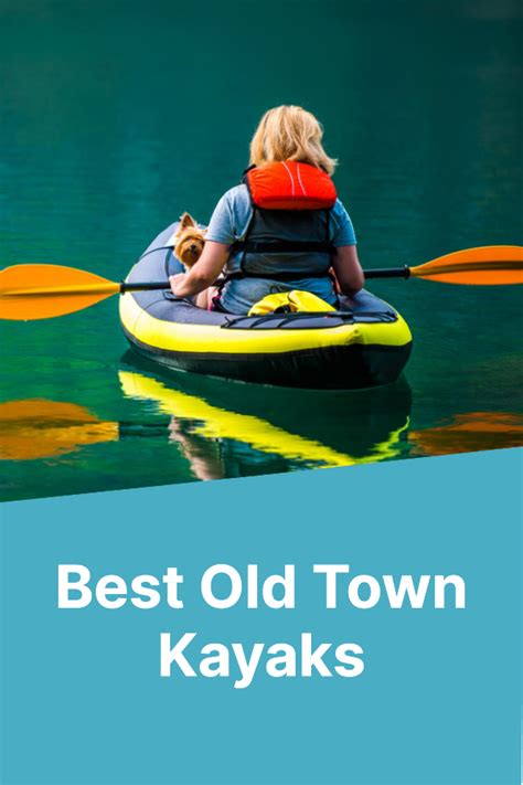 Best Old Town Kayaks For 2024 - Kayak Help