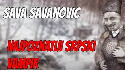 Najpoznatiji Srpski Vampir Sava Savanovic - YouTube