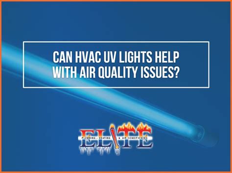 How HVAC UV Lights Benefit You by Improving Air Quality | Elite