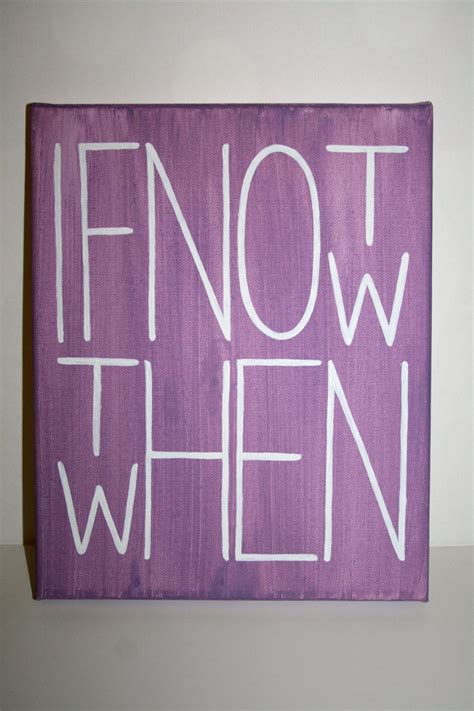 Quote Canvas Painting If Not Now Then When by KraftingInKaty (With images) | Diy canvas, Canvas ...