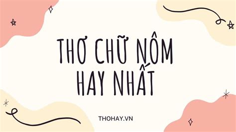 Thơ Chữ Nôm Hay: 77+ Bài Thơ Chữ Nôm Nổi Tiếng Nhất