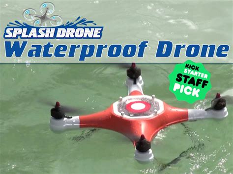 Splash Drone a Waterproof Drone with Autonomous Features by Alex Rodriguez —Kickstarter