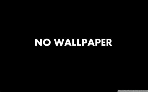 No Wallpapers - Top Free No Backgrounds - WallpaperAccess