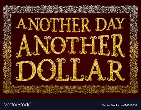 Another day another dollar english saying Vector Image