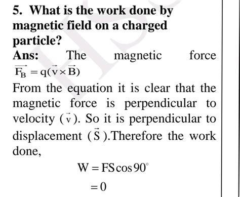 5. What is the work done by magnetic field on a charged particle? Ans ...
