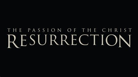 The Passion of the Christ: Resurrection - Movie