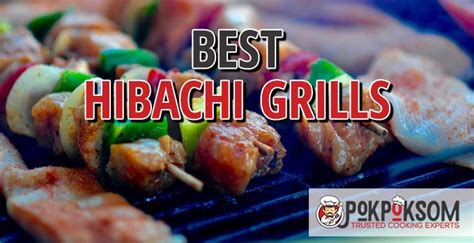 5 Best Hibachi Grills (Reviews Updated 2021) - PokPokSom