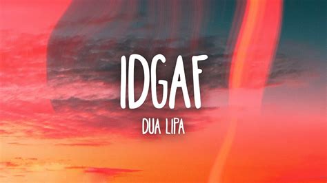 Dua Lipa - IDGAF (Lyrics) - YouTube