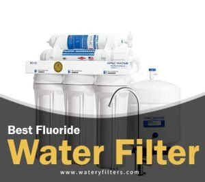 Best Fluoride Water Filter - Watery Filters [Top Picks 2023]