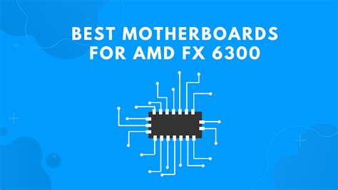 Best Motherboards For AMD FX 6300 in 2022 - High Tech Reviewer