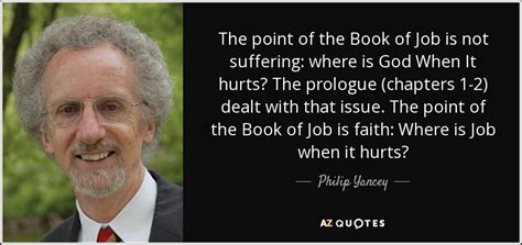 Philip Yancey quote: The point of the Book of Job is not suffering...