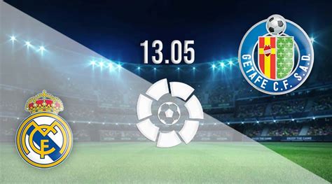 Real Madrid vs Getafe Prediction: La Liga Match | 13.05.2023 - 22bet