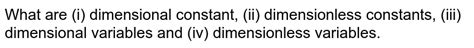 Give examples of dimensional constants and dimensionless constants