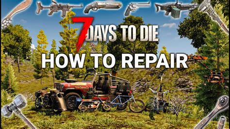 7 Days to Die Tutorial: How to Repair Almost Everything (Weapons, Tools, Vehicles, Turrets ...